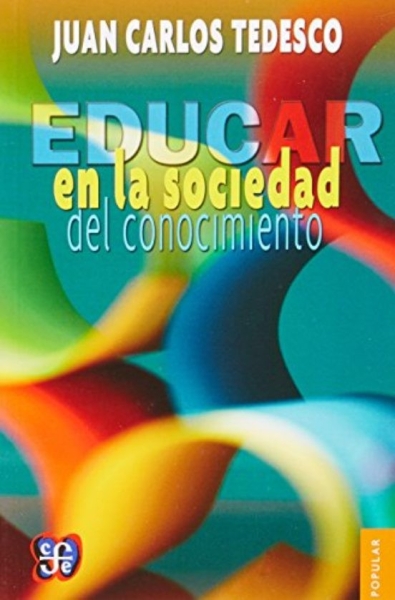 Libro: Educación en la sociedad del conocimiento | Autor: Juan Carlos Tedesco | Isbn: 9786071619471
