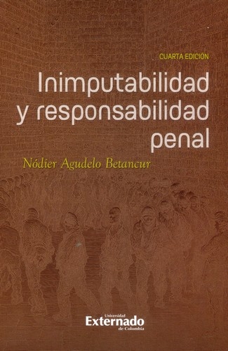 Libro: Inimputabilidad y responsabilidad penal | Autor: Nódier Agudelo Betancur | Isbn: 9789587908084