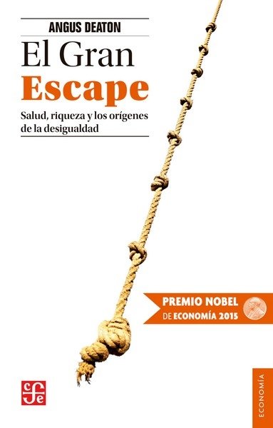 Libro: El Gran Escape. Salud, riqueza y los orígenes de la desigualdad | Autor: Angus Deaton | Isbn: 9786071629647