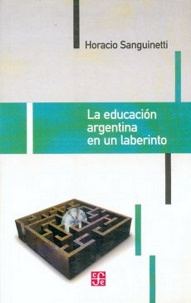 Libro: La educación argentina en un laberinto | Autor: Horacio Sanguinetti | Isbn: 9505576846