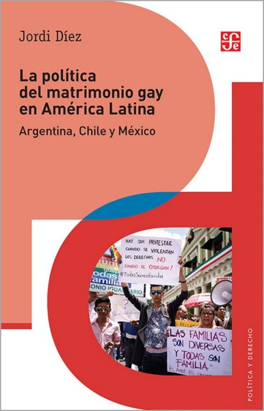 Libro: La política del matrimonio gay en América Latina | Autor: Jordi Diez | Isbn: 9786071654540