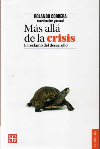 Libro: Más allá de la crisis. El reclamo del desarrollo | Autor: Rolando Cordera | Isbn: 9786071633613