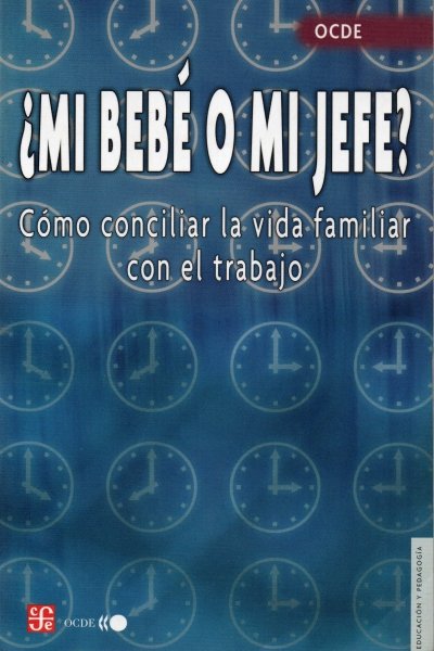 Libro: ¿Mi bebé o mi jefe? | Autor: Ocde | Isbn: 9681674758