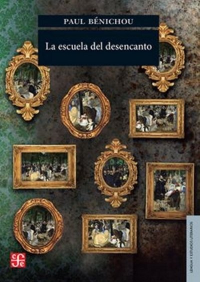 Libro: La escuela del desencanto | Autor: Paul Bénichou | Isbn: 9786071653208