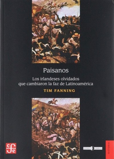 Libro: Paisanos. Los irlandeses olvidados que cambiaron la faz de Latinoamérica | Autor: Tim Fanning | Isbn: 9789588249315