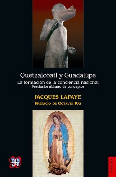 Libro: Quetzacóatl y Guadalupe. La formación de la conciencia nacional | Autor: Jacques Lafaye | Isbn: 9789681664640