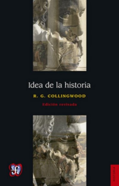 Libro: Idea de la historia | Autor: Robin George Collingwood | Isbn: 9789681670795
