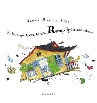 Libro: El día en que la casa del señor Rumpelpún salió volando | Autor: Jakob Martin Strid | Isbn: 9788412394054