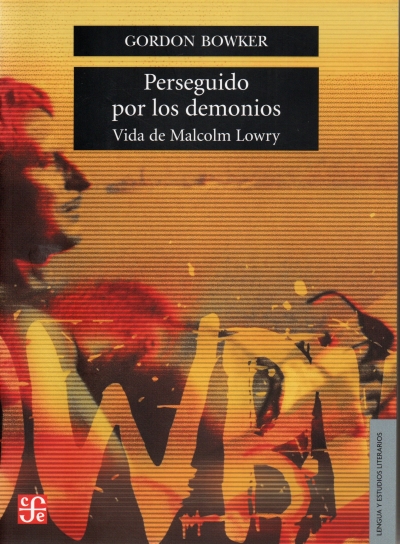 Libro: Perseguido por los demonios. Vida de Malcolm Lowry | Autor: Gordon Bowker | Isbn: 9789681680039
