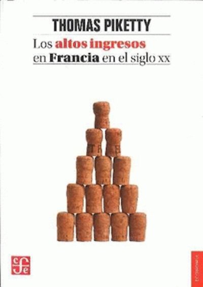 Libro: Los altos ingresos en Francia en el siglo XX | Autor: Thomas Piketty | Isbn: 9786071652768