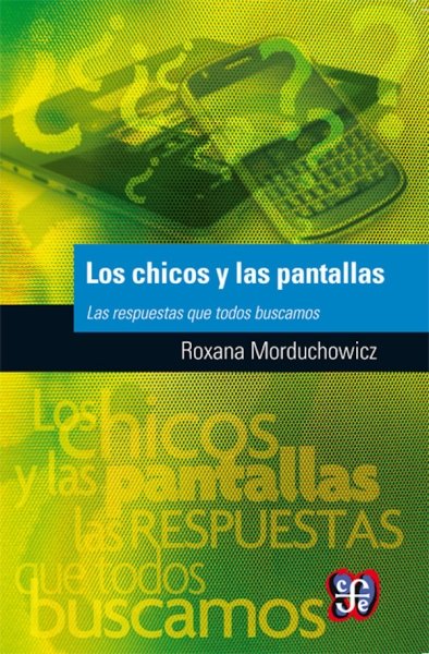 Libro: Los chicos y las pantallas | Autor: Roxana Morduchowicz | Isbn: 9789877190090