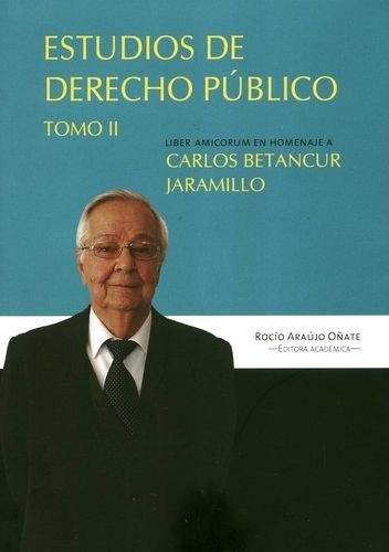 Libro: Estudios de derecho público Tomo II | Autor: Carlos Betancur Jaramillo | Isbn: 9789587844979