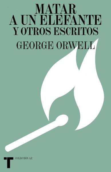 Libro: Matar a un elefante y otros escritos | Autor: George Orwell | Isbn: 9788418428760