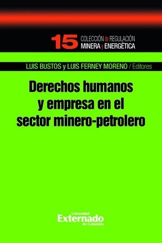 Libro: Derechos humanos y empresa en el sector minero-petrolero | Autor: Varios Autores | Isbn: 9789587908121