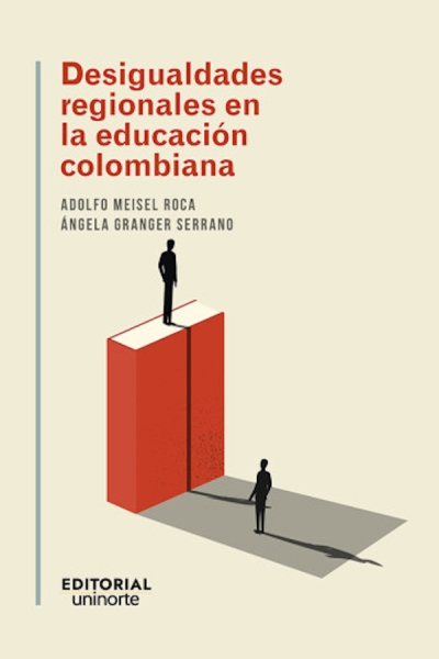 Libro: Desigualdades regionales en la educación colombiana | Autor: Adolfo Meisel Roca | Isbn: 9789587895087
