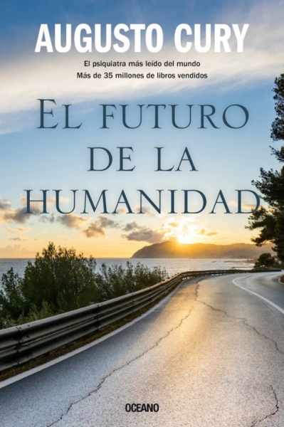 Libro: El futuro de la humanidad | Autor: Augusto Cury | Isbn: 9786075576237