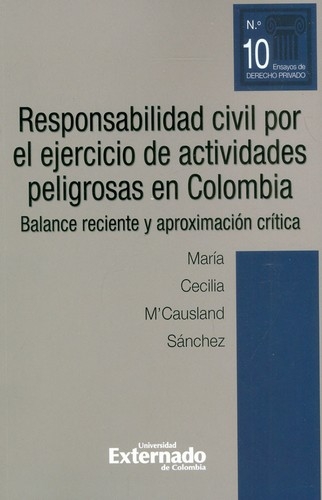 Libro: Responsabilidad civil por el ejercicio de actividades peligrosas en Colombia | Autor: María Cecilia M'Causland Sánchez | Isbn: 9789587904857