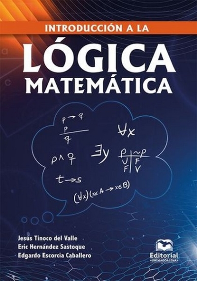 Libro: Introducción a la lógica matemática | Autor: Edgardo Escorcia Caballero | Isbn: 9789587466089