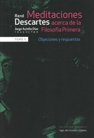 Libro: Meditaciones acerca de la Filosofía Primera. Objeciones y respuestas. Tomo II | Autor: René Descartes | Isbn: 9789586657143