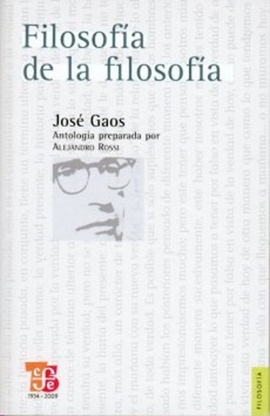 Libro: Filosofía de la filosofía. Antología preparada por Alejandro Rossi | Autor: José Gaos