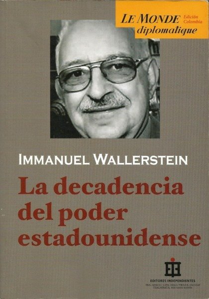 Libro: La decadencia del poder estadounidense - Autor: Immanuel Wallerstein - Isbn: 9789588093710