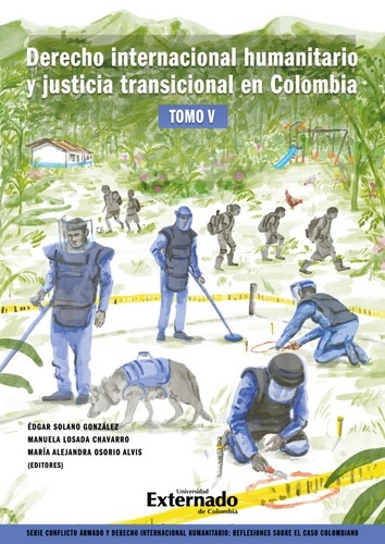 Libro: Derecho internacional humanitario y justicia transicional en Colombiano Tomo V | Autor: Édgar Solano González | Isbn: 9789587909494
