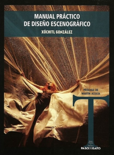 Libro: Manual práctico de diseño escenográfico | Autor: Xóchitl Gónzalez | Isbn: 9786078092970