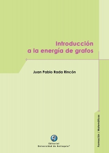 Libro: Introducción a la energía de grafos | Autor: Juan Pablo Rada Rincón | Isbn: 9789585011458