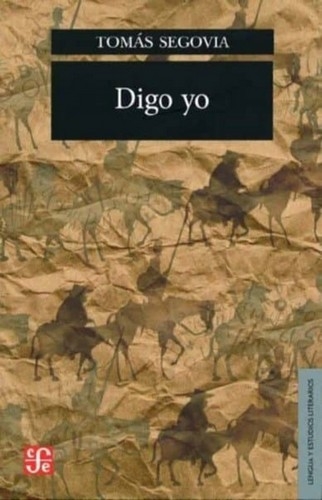 Libro: Digo yo | Autor: Tomás Segovia | Isbn: 9786071606341