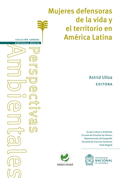 Libro: Mujeres defensoras de la vida y el territorio en América Latina | Autor: Astrid Ulloa | Isbn: 9789585052420
