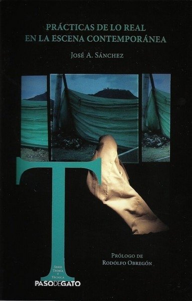 Libro: Prácticas de lo real en la escena contemporánea | Autor: José A. Sánchez | Isbn: 9786078092321