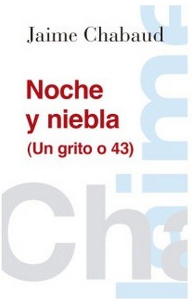 Libro: Noche y niebla (un grito o 43) | Autor: Jaime Chabaud | Isbn: 9786077456254