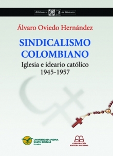  Sindicalismo Colombiano. Iglesia e ideario católico 19445 -...