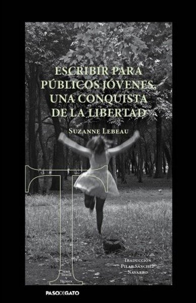 Libro: Escribir para públicos jóvenes, una conquista de la libertad | Autor: Suzanne Lebeau | Isbn: 9786078584291