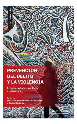 Libro: Prevencion del delito y la violencia | Autor: Franz Vanderschueren | Isbn: 9789563572919
