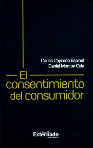 Libro: El consentimiento del consumidor | Autor: Carlos Caycedo Espinel | Isbn: 9789587901726