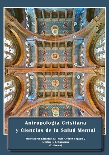 Libro: Antropología cristiana y ciencias de la salud mental | Autor: Montserrat Lafuente Gil | Isbn: 9788413773780
