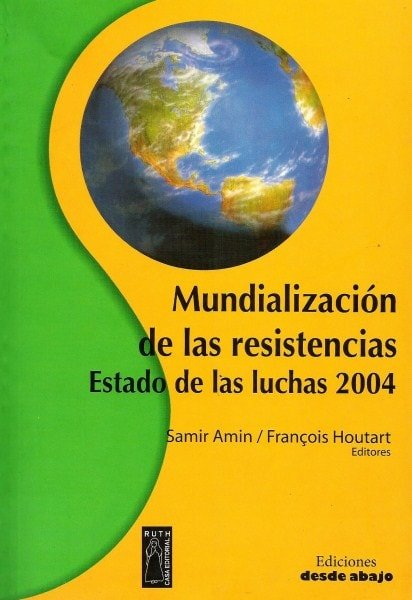 Libro: Mundialización de las resistencias. Estado de las luchas 2004 - Autor: Samir Amin - Isbn: 9962645026