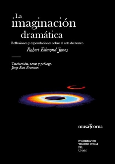 Libro: La imaginación dramática. Reflexiones y especulaciones sobre el arte del teatro | Autor: Robert Edmond Jones | Isbn: 9786078584093