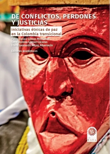 Libro: De conflictos, perdones y justicias. Iniciativas étnicas de paz en la Colombia transicional | Autor: Varios Autores | Isbn: 9789587822939