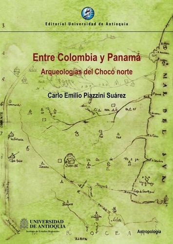 Libro: Entre Colombia y Panamá. Arqueologías del Choco norte | Autor: Carlo Emilio Piazzini Suárez | Isbn: 9789587149654