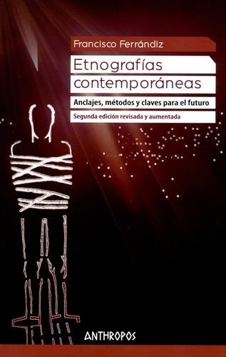 Libro: Etnografías contemporáneas. Anclajes, métodos y claves para el futuro | Autor: Francisco Ferrándiz | Isbn: 9788417556402
