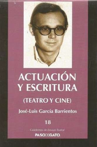 Libro: Actuación y escritura (teatro y cine) | Autor: José-luis García Barrientos | Isbn: 9786078092031