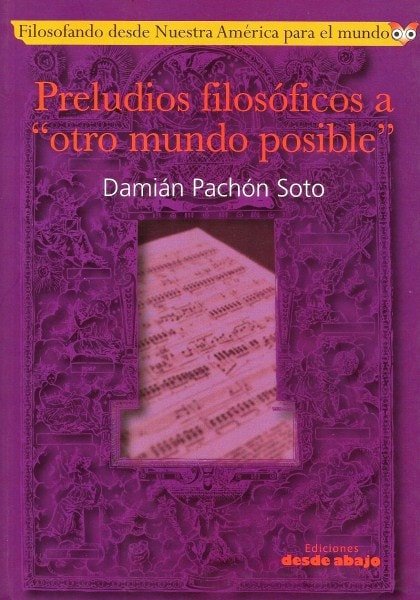 Libro: Preludios filosóficos a otro mundo posible - Autor: Damián Pachón Soto - Isbn: 9789588454733