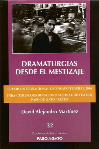 Libro: Dramaturgias desde el mestizaje | Autor: David Alejandro Martínez | Isbn: 9786078092925