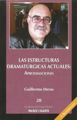 Libro: Las estructuras dramatúrgicas actuales: aproximaciones | Autor: Guillermo Heras | Isbn: 9786078092048