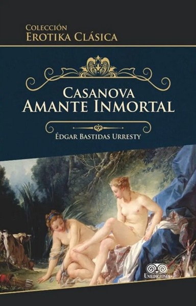 Libro: Casanova, amante inmortal | Autor: Edgar Bastidas Urresty | Isbn: 9789588976334