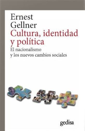 Libro: Cultura, identidad y política. El nacionalismo y los nuevos cambios sociales | Autor: Ernest Gellner | Isbn: 9788417835194