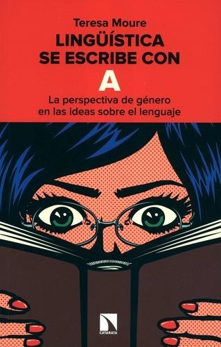 Libro: Lingüística se escribe con a. | Autor: Teresa Moure | Isbn: 9788413521664