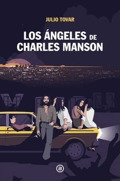 Libro: Los ángeles de Charles Manson | Autor: Julio Tovar | Isbn: 9788446053781
